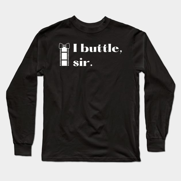 I buttle, sir. Long Sleeve T-Shirt by Switch-Case